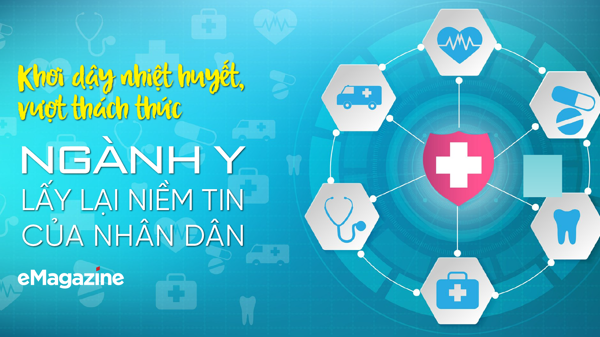 Khơi dậy nhiệt huyết, vượt thách thức: Ngành y lấy lại niềm tin của nhân dân