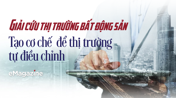 Giải cứu thị trường bất động sản: Tạo cơ chế  để thị trường tự điều chỉnh