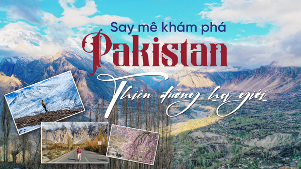 Say mê khám phá Pakistan: Thiên đường hạ giới