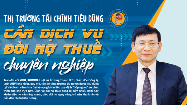 Thị trường tài chính tiêu dùng: Cần dịch vụ đòi nợ thuê chuyên nghiệp
