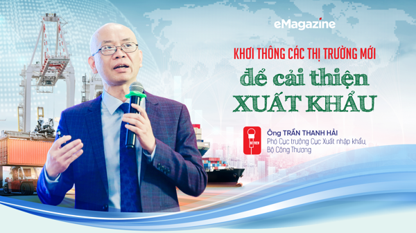 Khơi thông các thị trường mới để cải thiện xuất khẩu 