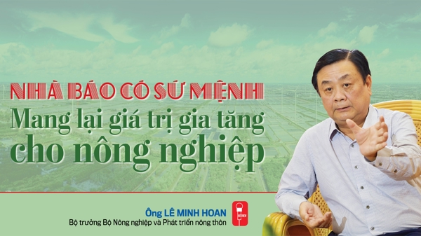 Nhà báo có sứ mệnh: Mang lại giá trị gia tăng cho nông nghiệp