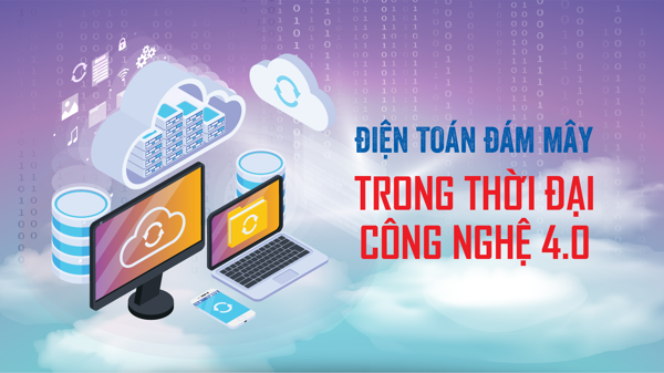 Điện toán đám mây trong thời đại công nghệ 4.0
