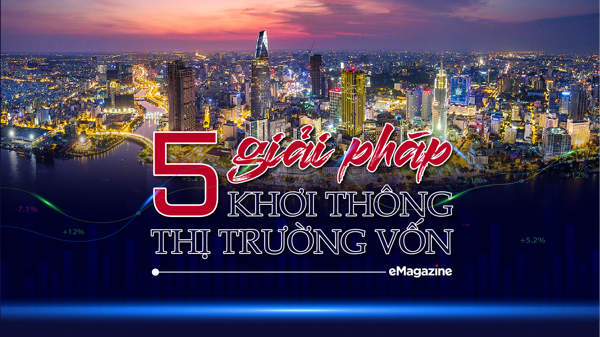 Năm giải pháp khơi thông thị trường vốn