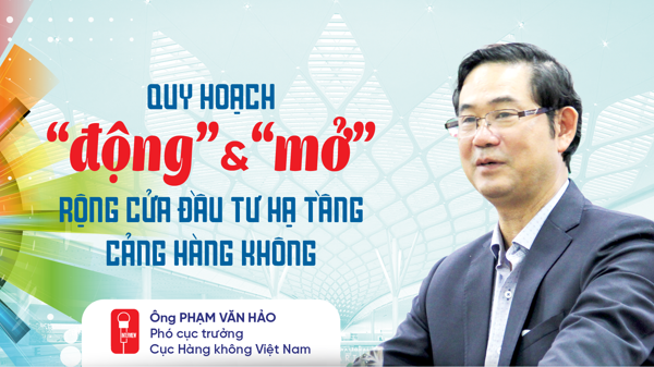 Quy hoạch “động” và “mở”: Rộng cửa đầu tư hạ tầng cảng hàng không