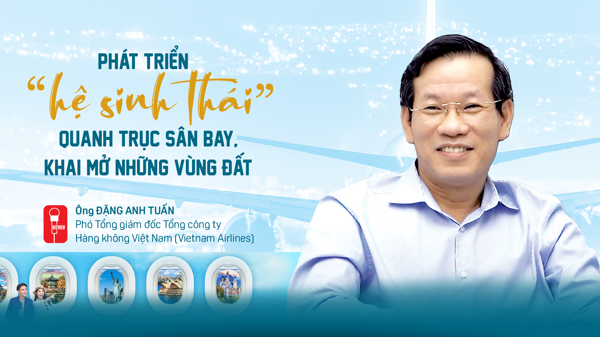 Phát triển “hệ sinh thái” quanh trục sân bay, khai mở những vùng đất