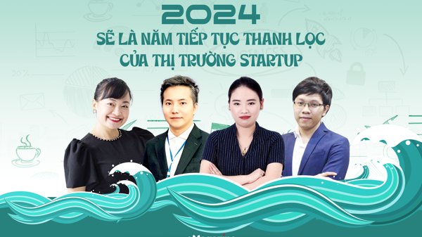 2024 sẽ là năm tiếp tục thanh lọc của thị trường startup