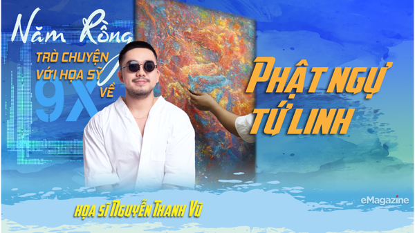 Năm Rồng trò chuyện với họa sỹ 9X về  “Phật ngự tứ linh” 