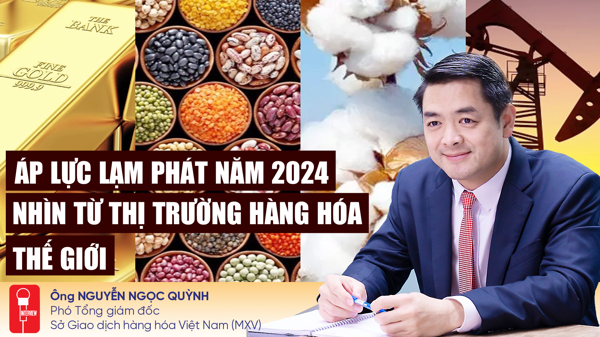 Áp lực lạm phát năm 2024 nhìn từ thị trường hàng hoá thế giới