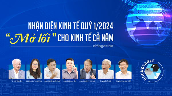 Nhận diện kinh tế quý 1/2024: “Mở lối” cho kinh tế cả năm