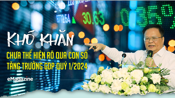 Khó khăn chưa thể hiện rõ qua con số tăng trưởng GDP quý 1/2024