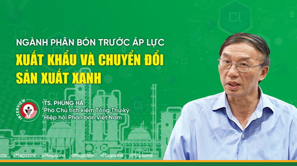 Ngành phân bón trước áp lực xuất khẩu và chuyển đổi sản xuất xanh