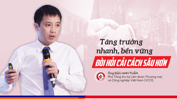 Tăng trưởng nhanh, bền vững đòi hỏi cải cách sâu hơn 