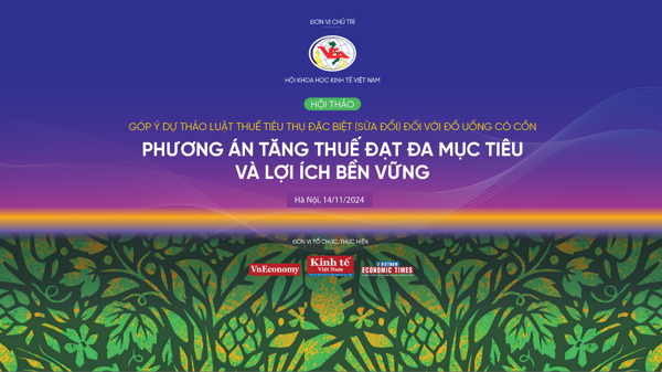 Sắp diễn ra hội thảo Góp ý dự thảo sửa đổi Luật Thuế tiêu thụ đặc biệt đối với đồ uống có cồn
