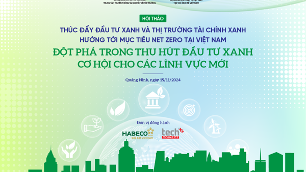 Thúc đẩy đầu tư xanh và thị trường tài chính xanh, hướng tới mục tiêu Net zero tại Việt Nam