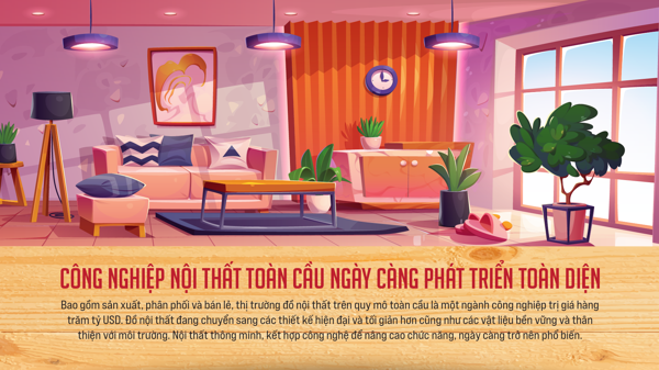Công nghiệp nội thất toàn cầu ngày càng phát triển toàn diện