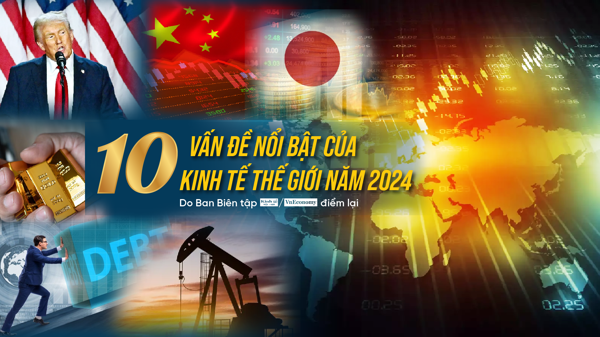10 vấn đề nổi bật của kinh tế thế giới năm 2024