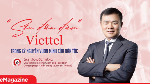 “Sếu đầu đàn” Viettel trong Kỷ nguyên vươn mình của dân tộc