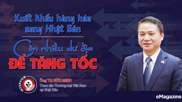 Xuất khẩu hàng hóa sang Nhật Bản: Còn nhiều dư địa để tăng tốc