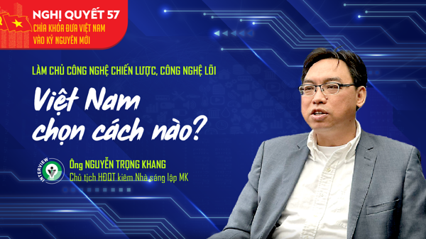 Làm chủ công nghệ chiến lược, công nghệ lõi: Việt Nam chọn cách nào?