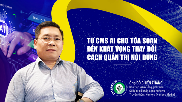Từ CMS AI cho tòa soạn đến khát vọng thay đổi cách quản trị nội dung