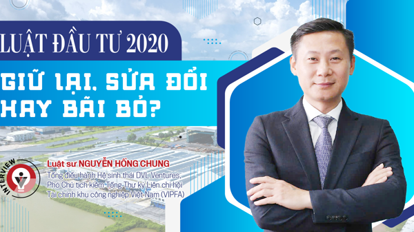 Luật Đầu tư 2020: Giữ lại, sửa đổi hay bãi bỏ?