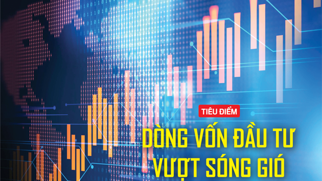Dòng vốn đầu tư vượt sóng gió