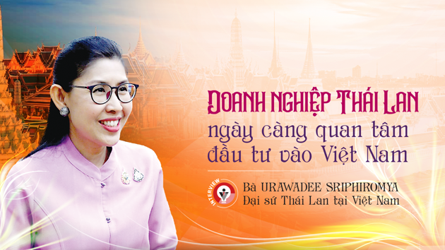 Doanh nghiệp Thái Lan ngày càng quan tâm đầu tư vào Việt Nam