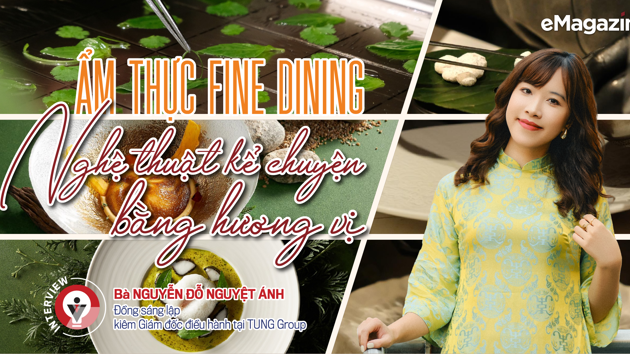 Ẩm thực fine dining: Nghệ thuật kể chuyện bằng hương vị