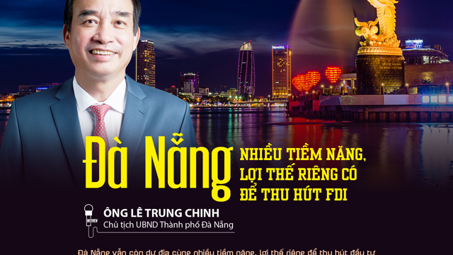 Read more about the article Đà Nẵng nhiều tiềm năng, lợi thế riêng có để thu hút FDI