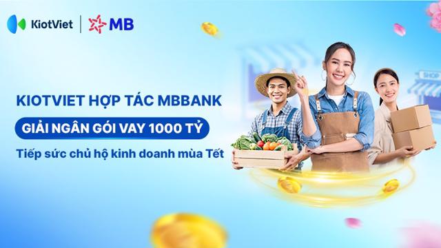 KiotViet hợp tác MBBank giải ngân gói vay 1.000 tỷ tiếp sức chủ hộ kinh doanh mùa Tết 