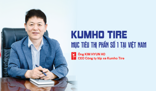 Kumho Tire: Mục tiêu thị phần số 1 tại Việt Nam