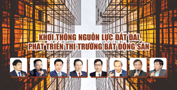 Khơi thông nguồn lực đất đai, phát triển thị trường bất động sản 