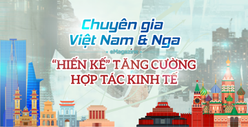 Chuyên gia Việt Nam và Nga “hiến kế” tăng cường hợp tác kinh tế