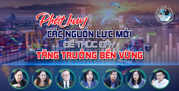 Phát huy các nguồn lực mới để thúc đẩy tăng trưởng bền vững