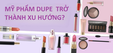 Văn hóa “hàng Dupe” đe dọa doanh thu ngành xa xỉ phẩm