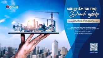 NCB triển khai giải pháp tín dụng cho doanh nghiệp thực hiện gói thầu có nguồn vốn từ ngân sách nhà nước, ODA