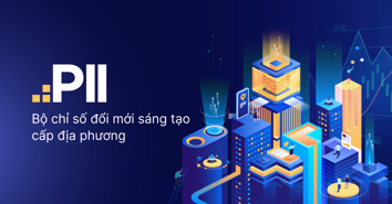 Công bố khung Chỉ số đổi mới sáng tạo cấp địa phương PII năm 2024