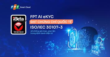 FPT AI eKYC đạt bước tiến chống giả mạo mới theo tiêu chuẩn Hoa Kỳ