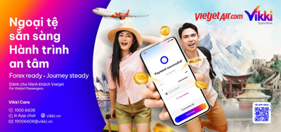 Tiện ích mới từ Vietjet và Vikki: Mua ngoại tệ nhanh, nhận quà hấp dẫn