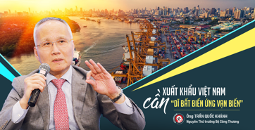 Xuất khẩu Việt Nam cần “dĩ bất biến ứng vạn biến”