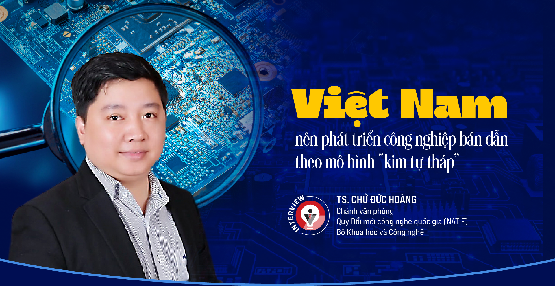 Việt Nam nên phát triển công nghiệp bán dẫn theo mô hình “kim tự tháp” - Ảnh 1