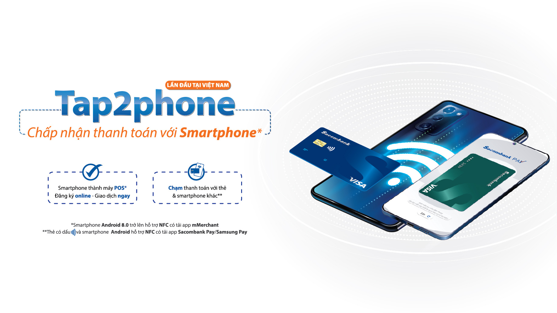 Hiện Tap To Phone đã được áp dụng đối với các thiết bị di động hệ điều hành Android 8 trở lên có hỗ trợ công nghệ kết nối không dây tầm ngắn NFC và trong tương lai sẽ được mở rộng thêm đối với hệ điều hành iOS.