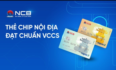 NCB phát hành thẻ Chip ghi nợ nội địa đạt chuẩn VCCS
