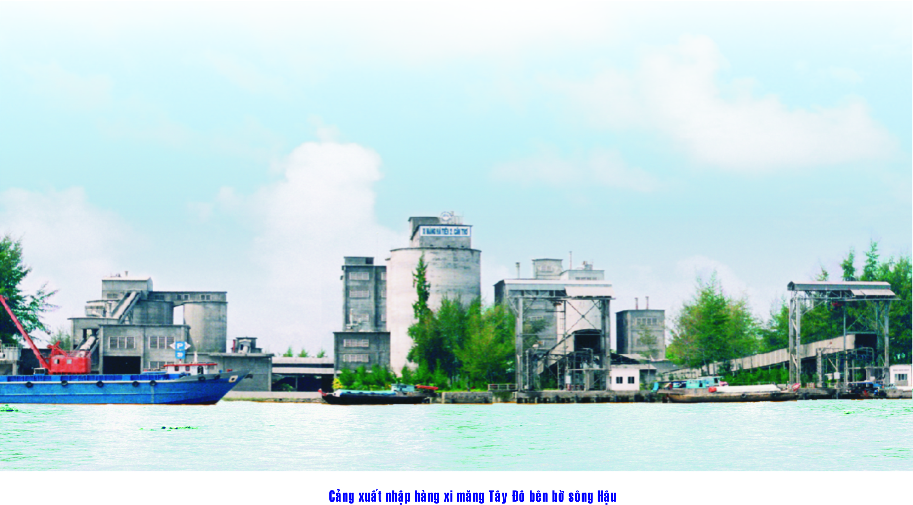 Cảng xuất nhập xi măng Tây Đô bên bờ sông Hậu.