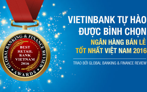 VietinBank tự hào là “Ngân hàng bán lẻ tốt nhất Việt Nam năm 2016”.