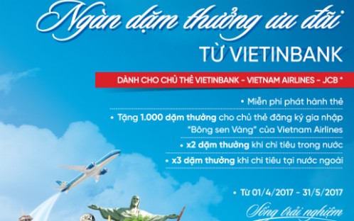 Tham gia chương trình, từ ngày 1/4 - 31/5/2017, chủ thẻ tín dụng quốc tế
 đồng thương hiệu VietinBank - Vietnam Airlines - JCB được nhân đôi, 
nhân ba số dặm thưởng khi chi tiêu.