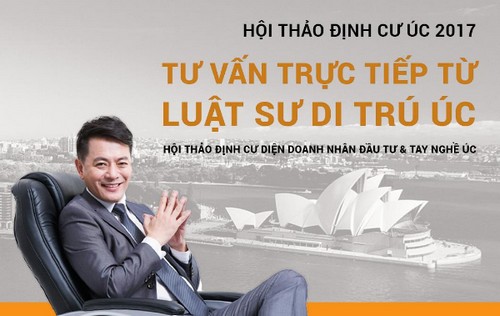 Để tìm kiếm cơ hội đầu tư, làm việc và định cư tại Úc, tham gia hội thảo
 định cư Úc - tư vấn trực tiếp từ Luật sư Di trú Úc được tổ chức bởi 
Công ty Cổ phần Đầu tư Tân Đại Dương - New Ocean. 