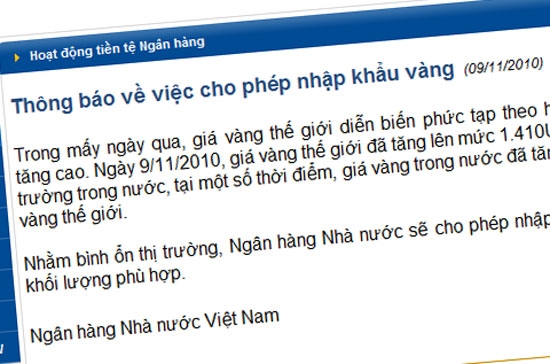 Theo thông báo đăng tải trên website của Ngân hàng Nhà nước vào trưa nay, cơ quan này chỉ cho biết ngắn gọn: “Nhằm bình ổn thị trường, Ngân hàng Nhà nước sẽ cho phép nhập khẩu vàng với khối lượng phù hợp”.