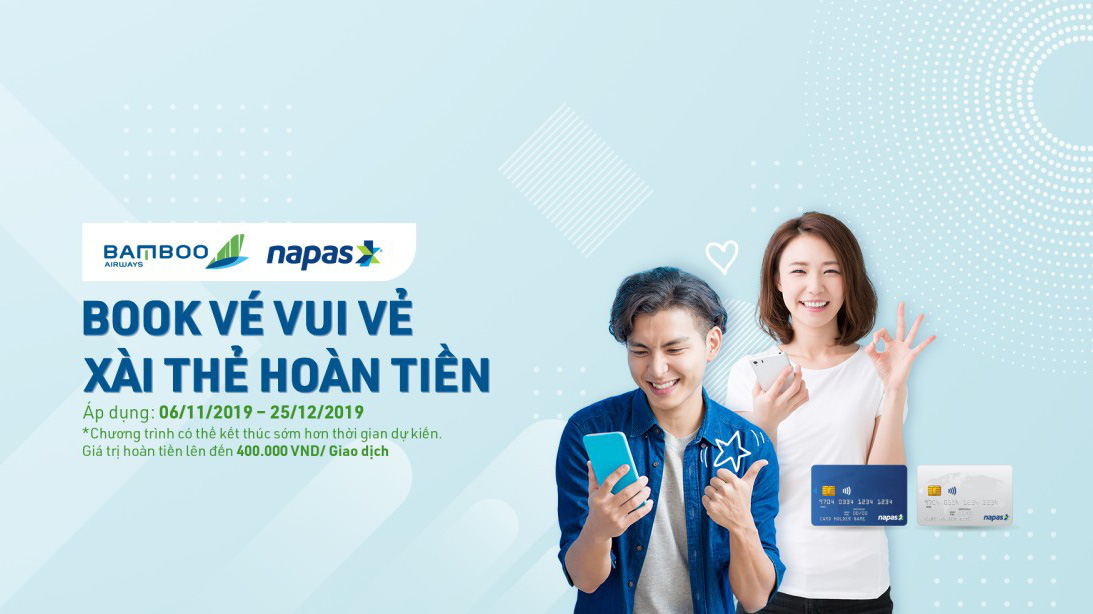Bamboo Airways và Công ty Cổ phần Thanh toán Quốc gia Việt Nam (Napas) tiếp tục triển khai đợt 2 - chương trình ưu đãi "Book vé vui vẻ, xài thẻ hoàn tiền".